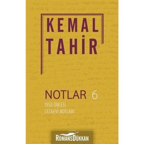 Notlar 6 1950 Öncesi Cezaevi Notları - Kemal Tahir
