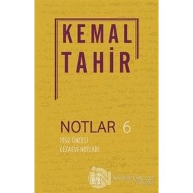 Notlar 6 1950 Öncesi Cezaevi Notları - Kemal Tahir