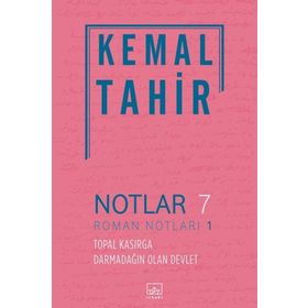 Notlar 7 - Roman Notları 1: Topal Kasırga Darmadağın Olan Devlet - Kemal Tahir