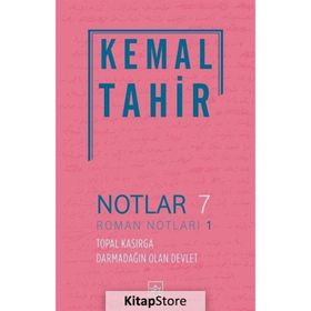 Notlar 7 - Roman Notları 1: Topal Kasırga Darmadağın Olan Devlet - Kemal Tahir