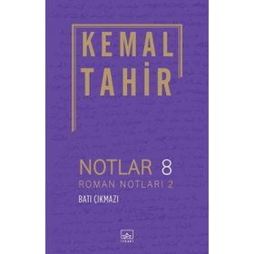 Notlar 8 - Roman Notları 2 - Batı Çıkmazı - Kemal Tahir