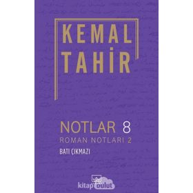 Notlar 8 - Roman Notları 2 - Batı Çıkmazı - Kemal Tahir