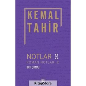 Notlar 8 - Roman Notları 2 - Batı Çıkmazı - Kemal Tahir