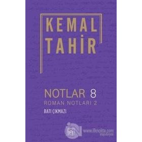 Notlar 8 - Roman Notları 2 - Batı Çıkmazı - Kemal Tahir