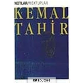 NOTLAR/MEKTUPLAR - KEMAL TAHIR
