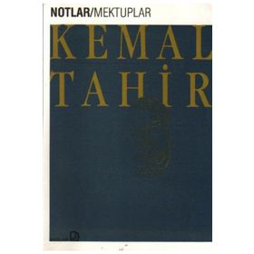 NOTLAR/MEKTUPLAR - KEMAL TAHIR