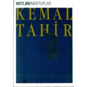 NOTLAR/MEKTUPLAR - KEMAL TAHIR