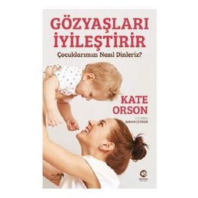Nova Kitap Gözyaşları İyileştirir: Çocuklarımızı Nasıl Dinleriz?