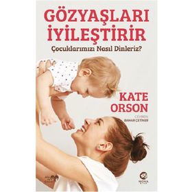 Nova Kitap Gözyaşları İyileştirir: Çocuklarımızı Nasıl Dinleriz?