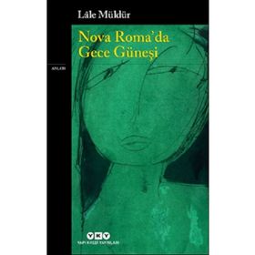 Nova Roma'da Gece Güneşi - Lale Müldür