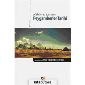 Nübüvvet Kervanı Peygamberler Tarihi - Abdullah Yusufoğlu