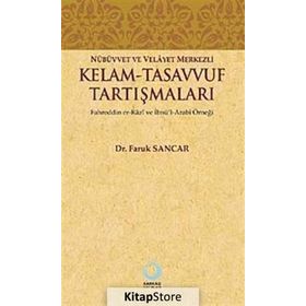 NÜBÜVVET VE VELAYET MERKEZLI KELAM - TASAVVUF TARTIŞMALARI FAHREDDIN ER-RAZI VE İBNÜ'L-ARABI ÖRNEĞ - FARUK SANCAR