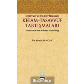 NÜBÜVVET VE VELAYET MERKEZLI KELAM - TASAVVUF TARTIŞMALARI FAHREDDIN ER-RAZI VE İBNÜ'L-ARABI ÖRNEĞ - FARUK SANCAR