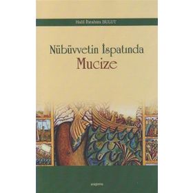 Nübüvvetin İspatında Mucize - Halil İbrahim Bulut