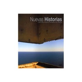 Nuevas Historias: A New View of Spanish Photography and Video Art - Timothy Persons