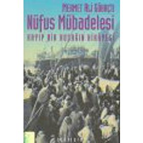 NÜFUS MÜBADELESİ KAYIP BIR KUŞAĞIN HIKÂYESI - MEHMET ALI GÖKAÇTI