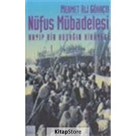 NÜFUS MÜBADELESİ KAYIP BIR KUŞAĞIN HIKÂYESI - MEHMET ALI GÖKAÇTI