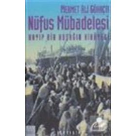 NÜFUS MÜBADELESİ KAYIP BIR KUŞAĞIN HIKÂYESI - MEHMET ALI GÖKAÇTI