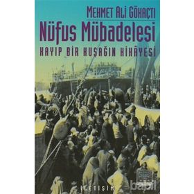 NÜFUS MÜBADELESİ KAYIP BIR KUŞAĞIN HIKÂYESI - MEHMET ALI GÖKAÇTI