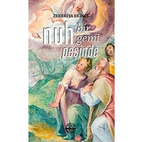 Nuh Bir Gemi Peşinde - Zekeriya Ekinci