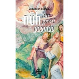 Nuh Bir Gemi Peşinde - Zekeriya Ekinci