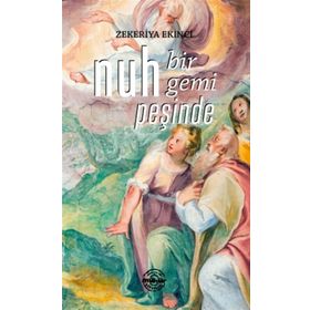 Nuh Bir Gemi Peşinde - Zekeriya Ekinci