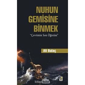 Nuhun Gemisine Binmek - Ali Bulaç