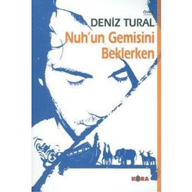 NUH´UN GEMISINI BEKLERKEN - DENIZ TURAL