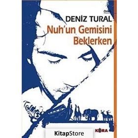 NUH´UN GEMISINI BEKLERKEN - DENIZ TURAL
