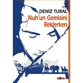 NUH´UN GEMISINI BEKLERKEN - DENIZ TURAL
