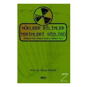 Nükleer Bilimler Terimleri Sözlüğü - Murat Aygün