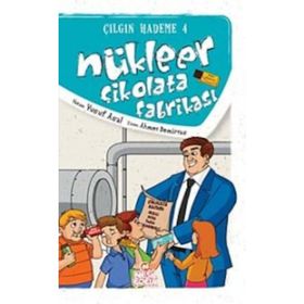 NÜKLEER ÇİKOLATA FABRİKASI ÇILGIN HADEME 4 - YUSUF ASAL