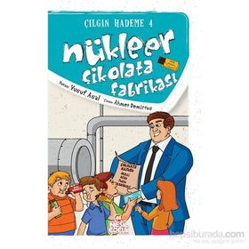 NÜKLEER ÇİKOLATA FABRİKASI ÇILGIN HADEME 4 - YUSUF ASAL