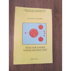 NÜKLEER ENERJI TERIMLERI SÖZLÜĞÜ - MAZHAR BOYLA;YILMAZ CANYÜREK