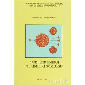 NÜKLEER ENERJI TERIMLERI SÖZLÜĞÜ - MAZHAR BOYLA;YILMAZ CANYÜREK