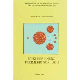 NÜKLEER ENERJI TERIMLERI SÖZLÜĞÜ - MAZHAR BOYLA;YILMAZ CANYÜREK