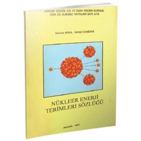 NÜKLEER ENERJI TERIMLERI SÖZLÜĞÜ - MAZHAR BOYLA;YILMAZ CANYÜREK