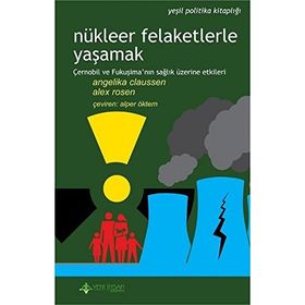 Nükleer Felaketlerle Yaşamak - Angelika Claussen Alex Rosenberg Alex Rosen