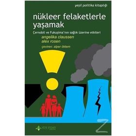 Nükleer Felaketlerle Yaşamak - Angelika Claussen Alex Rosenberg Alex Rosen