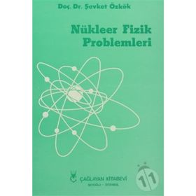 NÜKLEER FIZIK PROBLEMLERI - ŞEVKET ÖZKÖK