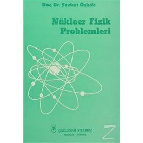 NÜKLEER FIZIK PROBLEMLERI - ŞEVKET ÖZKÖK
