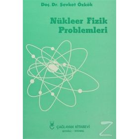 NÜKLEER FIZIK PROBLEMLERI - ŞEVKET ÖZKÖK