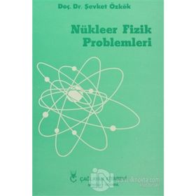 NÜKLEER FIZIK PROBLEMLERI - ŞEVKET ÖZKÖK