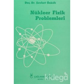 NÜKLEER FIZIK PROBLEMLERI - ŞEVKET ÖZKÖK