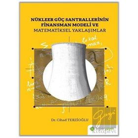 Nükleer Güç Santrallerinin Finansman Modeli Ve Matematiksel Yaklaşımlar - Hiperlink Yayınları