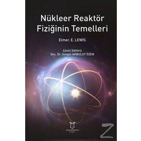 Nükleer Reaktör Fiziğinin Temelleri - Elmer E. Lewis
