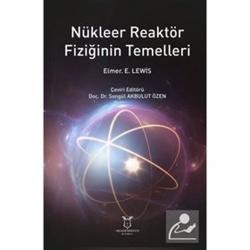 Nükleer Reaktör Fiziğinin Temelleri - Elmer E. Lewis