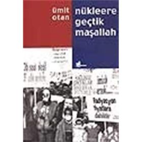 NÜKLEERE GEÇTİK MAŞALLAH - ÜMİT OKTAN