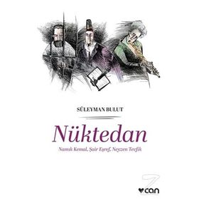 Nüktedan - Namık Kemal, Şair Eşref, Neyzen Tevfik - Süleyman Bulut