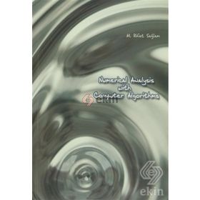 Numerical Analysis With Computer Algorithms - M. Rifat Sağlam